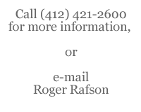 click to email Roger Rafson or call (412) 421-2600
